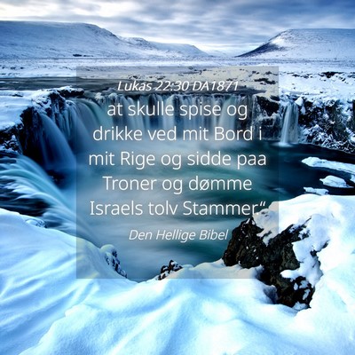Picture 04 - Lukas 22:30 DA1871 - at skulle spise og drikke ved mit Bord i mit Rige - Bible Verse Picture