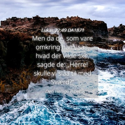 Picture 04 - Lukas 22:49 DA1871 - Men da de, som vare omkring ham, saa, hvad der - Bible Verse Picture