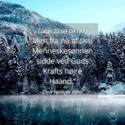 Picture 04 - Lukas 22:69 DA1871 - Men fra nu af skal Menneskesønnen sidde ved Guds - Bible Verse Picture