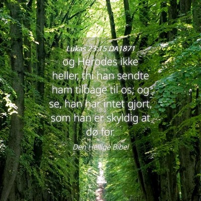 Picture 04 - Lukas 23:15 DA1871 - og Herodes ikke heller, thi han sendte ham - Bible Verse Picture