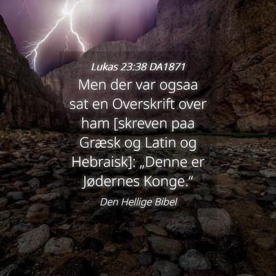 Picture 04 - Lukas 23:38 DA1871 - Men der var ogsaa sat en Overskrift over ham - Bible Verse Picture