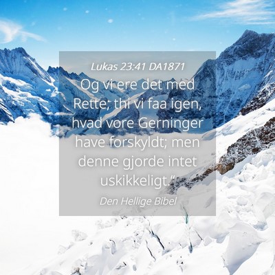 Picture 04 - Lukas 23:41 DA1871 - Og vi ere det med Rette; thi vi faa igen, hvad - Bible Verse Picture