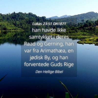 Picture 04 - Lukas 23:51 DA1871 - han havde ikke samtykket i deres Raad og Gerning, - Bible Verse Picture