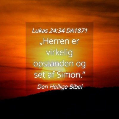Picture 04 - Lukas 24:34 DA1871 - „Herren er virkelig opstanden og set af - Bible Verse Picture