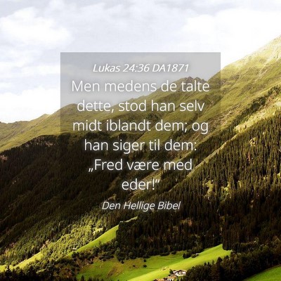 Picture 04 - Lukas 24:36 DA1871 - Men medens de talte dette, stod han selv midt - Bible Verse Picture