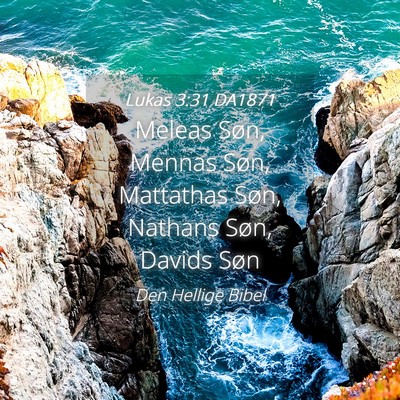 Picture 04 - Lukas 3:31 DA1871 - Meleas Søn, Mennas Søn, Mattathas Søn, Nathans - Bible Verse Picture