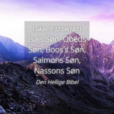 Picture 04 - Lukas 3:32 DA1871 - Isajs Søn, Obeds Søn, Boos's Søn, Salmons - Bible Verse Picture