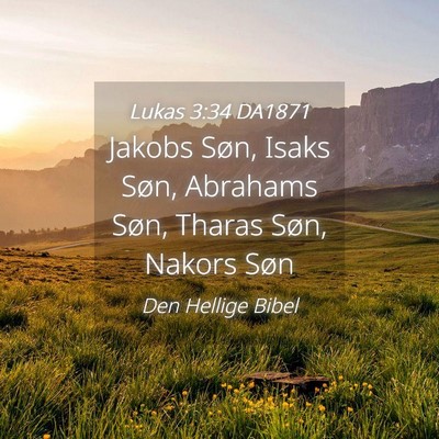 Picture 04 - Lukas 3:34 DA1871 - Jakobs Søn, Isaks Søn, Abrahams Søn, Tharas - Bible Verse Picture