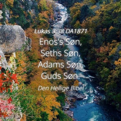 Picture 04 - Lukas 3:38 DA1871 - Enos's Søn, Seths Søn, Adams Søn, Guds - Bible Verse Picture