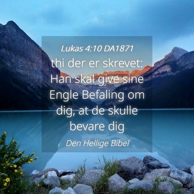 Picture 04 - Lukas 4:10 DA1871 - thi der er skrevet: Han skal give sine Engle - Bible Verse Picture