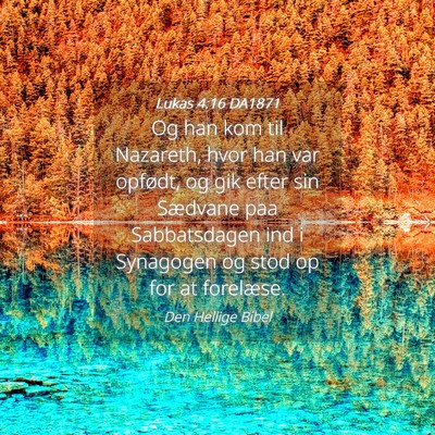 Picture 04 - Lukas 4:16 DA1871 - Og han kom til Nazareth, hvor han var opfødt, og - Bible Verse Picture