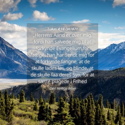 Picture 04 - Lukas 4:18 DA1871 - „Herrens Aand er over mig, fordi han salvede - Bible Verse Picture