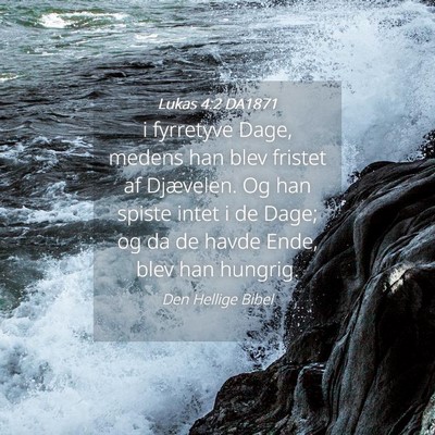 Picture 04 - Lukas 4:2 DA1871 - i fyrretyve Dage, medens han blev fristet af - Bible Verse Picture