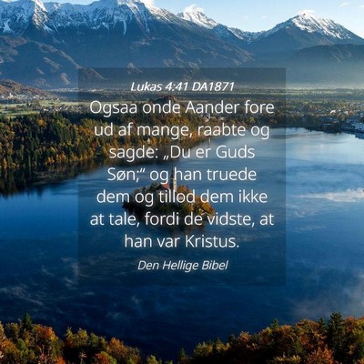 Picture 04 - Lukas 4:41 DA1871 - Ogsaa onde Aander fore ud af mange, raabte og - Bible Verse Picture