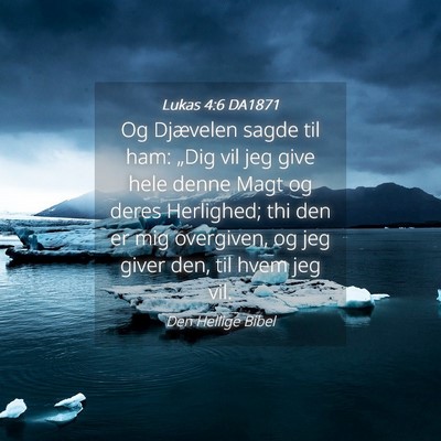 Picture 04 - Lukas 4:6 DA1871 - Og Djævelen sagde til ham: „Dig vil jeg give - Bible Verse Picture