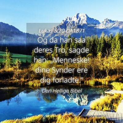 Picture 04 - Lukas 5:20 DA1871 - Og da han saa deres Tro, sagde han: „Menneske! - Bible Verse Picture