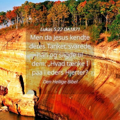 Picture 04 - Lukas 5:22 DA1871 - Men da Jesus kendte deres Tanker, svarede han og - Bible Verse Picture