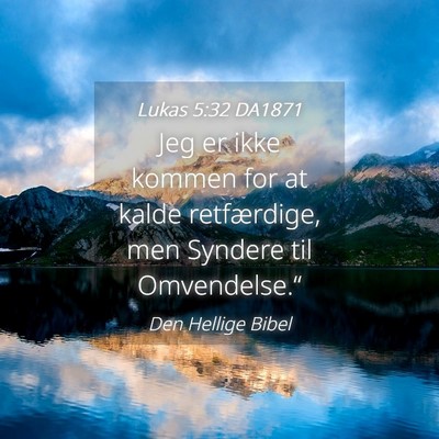 Picture 04 - Lukas 5:32 DA1871 - Jeg er ikke kommen for at kalde retfærdige, men - Bible Verse Picture