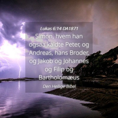 Picture 04 - Lukas 6:14 DA1871 - Simon, hvem han ogsaa kaldte Peter, og Andreas, - Bible Verse Picture