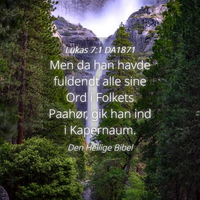 Picture 04 - Lukas 7:1 DA1871 - Men da han havde fuldendt alle sine Ord i Folkets - Bible Verse Picture