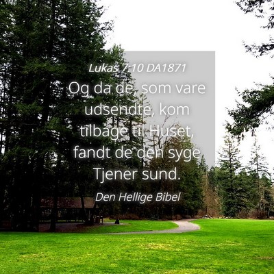 Picture 04 - Lukas 7:10 DA1871 - Og da de, som vare udsendte, kom tilbage til - Bible Verse Picture