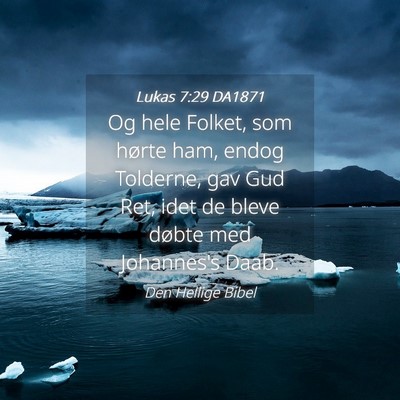 Picture 04 - Lukas 7:29 DA1871 - Og hele Folket, som hørte ham, endog Tolderne, - Bible Verse Picture