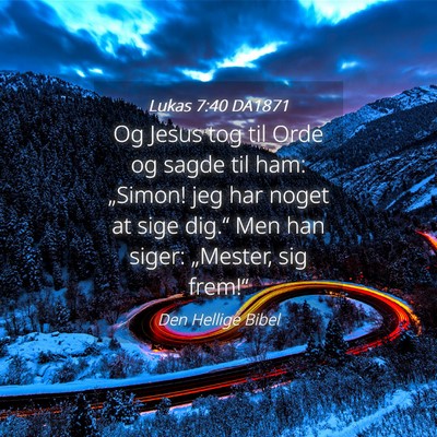 Picture 04 - Lukas 7:40 DA1871 - Og Jesus tog til Orde og sagde til ham: „Simon! - Bible Verse Picture