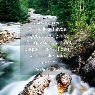 Picture 04 - Lukas 7:42 DA1871 - Da de ikke havde noget at betale med, eftergav - Bible Verse Picture