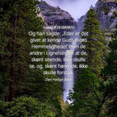 Picture 04 - Lukas 8:10 DA1871 - Og han sagde: „Eder er det givet at kende Guds - Bible Verse Picture