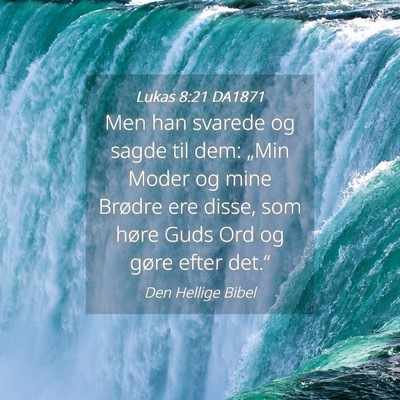 Picture 04 - Lukas 8:21 DA1871 - Men han svarede og sagde til dem: „Min Moder og - Bible Verse Picture