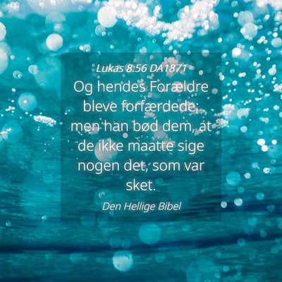 Picture 04 - Lukas 8:56 DA1871 - Og hendes Forældre bleve forfærdede; men han - Bible Verse Picture