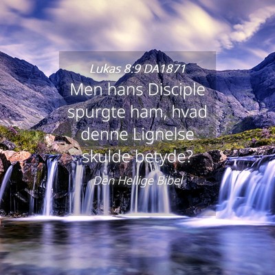 Picture 04 - Lukas 8:9 DA1871 - Men hans Disciple spurgte ham, hvad denne - Bible Verse Picture