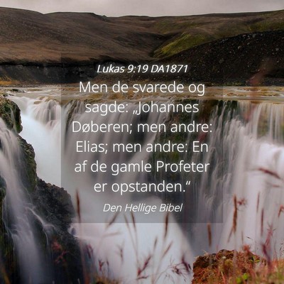 Picture 04 - Lukas 9:19 DA1871 - Men de svarede og sagde: „Johannes Døberen; - Bible Verse Picture