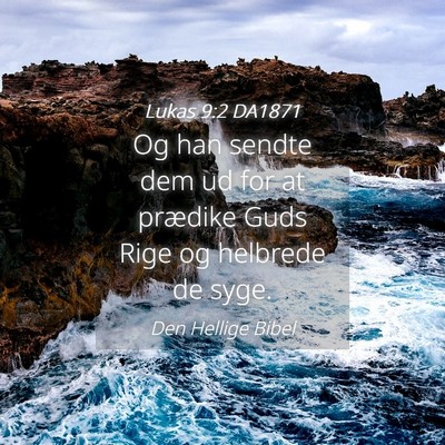 Picture 04 - Lukas 9:2 DA1871 - Og han sendte dem ud for at prædike Guds Rige og - Bible Verse Picture