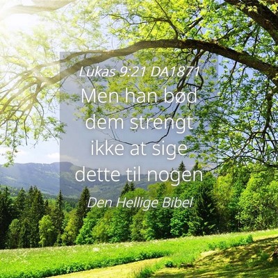 Picture 04 - Lukas 9:21 DA1871 - Men han bød dem strengt ikke at sige dette til - Bible Verse Picture