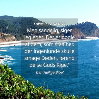 Picture 04 - Lukas 9:27 DA1871 - Men sandelig, siger jeg eder: Der er nogle af - Bible Verse Picture