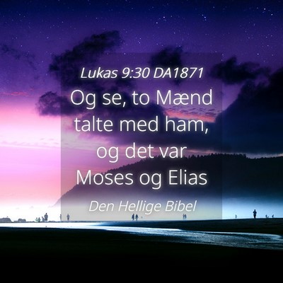 Picture 04 - Lukas 9:30 DA1871 - Og se, to Mænd talte med ham, og det var Moses - Bible Verse Picture