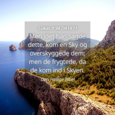 Picture 04 - Lukas 9:34 DA1871 - Men idet han sagde dette, kom en Sky og - Bible Verse Picture
