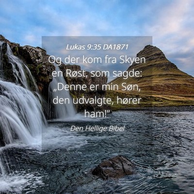 Picture 04 - Lukas 9:35 DA1871 - Og der kom fra Skyen en Røst, som sagde: - Bible Verse Picture