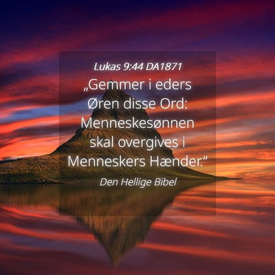 Picture 04 - Lukas 9:44 DA1871 - „Gemmer i eders Øren disse Ord: - Bible Verse Picture