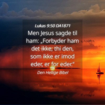 Picture 04 - Lukas 9:50 DA1871 - Men Jesus sagde til ham: „Forbyder ham det - Bible Verse Picture