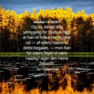 Picture 04 - Malakias 1:9 DA1871 - Og nu, beder dog ydmygelig for Guds Ansigt, at - Bible Verse Picture