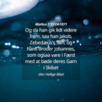 Picture 04 - Markus 1:19 DA1871 - Og da han gik lidt videre frem, saa han Jakob, - Bible Verse Picture