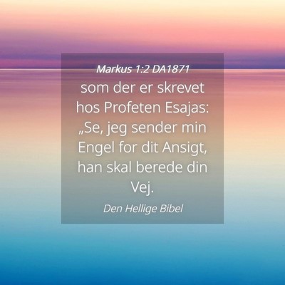 Picture 04 - Markus 1:2 DA1871 - som der er skrevet hos Profeten Esajas: „Se, - Bible Verse Picture