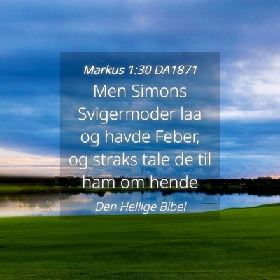 Picture 04 - Markus 1:30 DA1871 - Men Simons Svigermoder laa og havde Feber, og - Bible Verse Picture