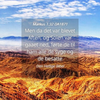 Picture 04 - Markus 1:32 DA1871 - Men da det var blevet Aften, og Solen var gaaet - Bible Verse Picture