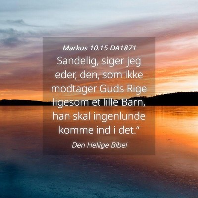 Picture 04 - Markus 10:15 DA1871 - Sandelig, siger jeg eder, den, som ikke modtager - Bible Verse Picture