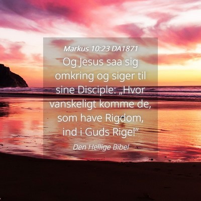 Picture 04 - Markus 10:23 DA1871 - Og Jesus saa sig omkring og siger til sine - Bible Verse Picture