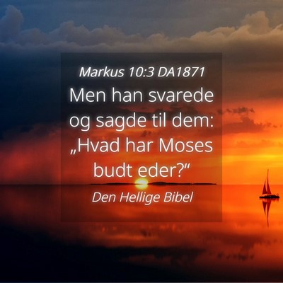Picture 04 - Markus 10:3 DA1871 - Men han svarede og sagde til dem: „Hvad har - Bible Verse Picture