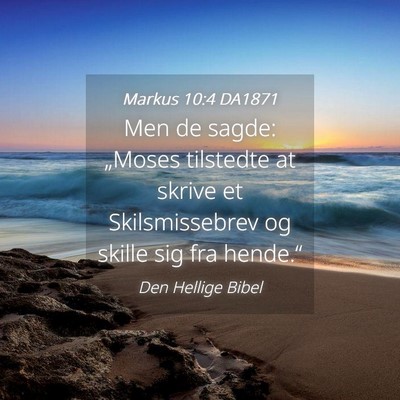 Picture 04 - Markus 10:4 DA1871 - Men de sagde: „Moses tilstedte at skrive et - Bible Verse Picture